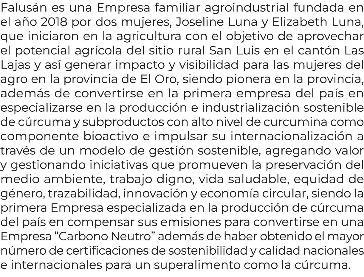 Falus n es una Empresa familiar agroindustrial fundada en el a o 2018 por dos mujeres, Joseline Luna y Elizabeth Luna...