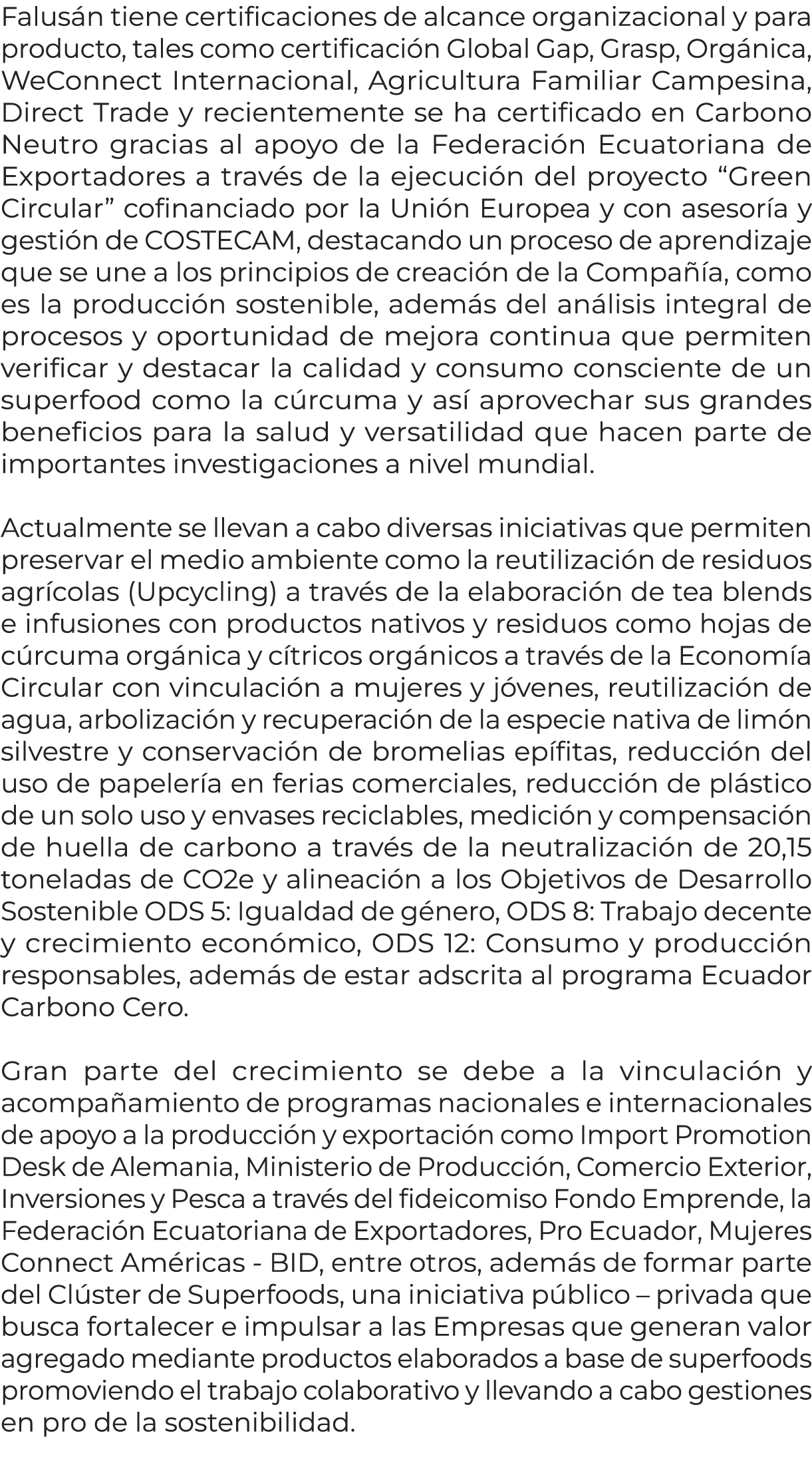 Falus n tiene certificaciones de alcance organizacional y para producto, tales como certificaci n Global Gap, Grasp, ...