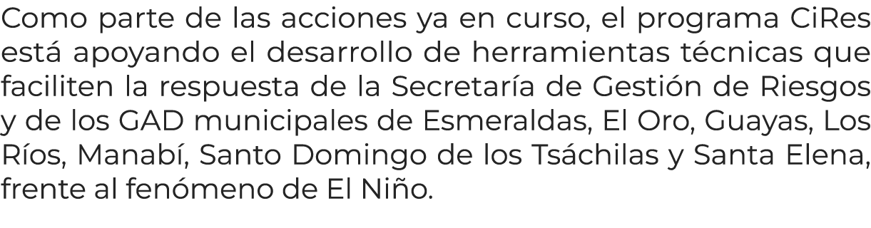 Como parte de las acciones ya en curso, el programa CiRes est apoyando el desarrollo de herramientas t cnicas que fa...