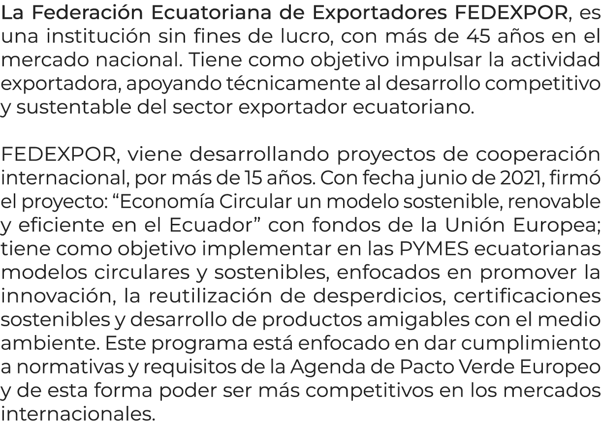 La Federaci n Ecuatoriana de Exportadores FEDEXPOR, es una instituci n sin fines de lucro, con m s de 45 a os en el m...