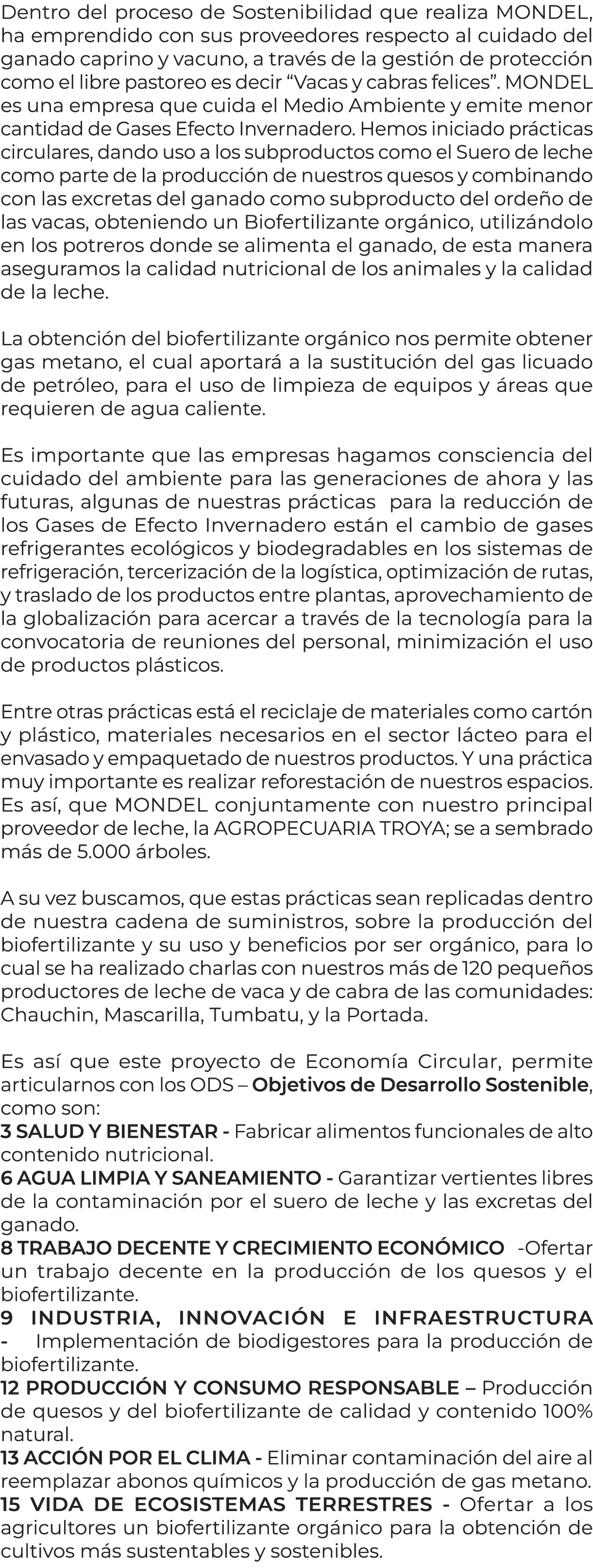 Dentro del proceso de Sostenibilidad que realiza MONDEL, ha emprendido con sus proveedores respecto al cuidado del ga...