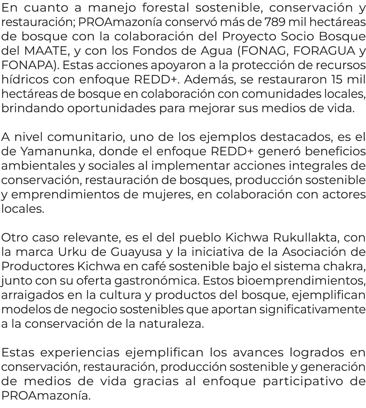 En cuanto a manejo forestal sostenible, conservaci n y restauraci n; PROAmazon a conserv m s de 789 mil hect reas de...