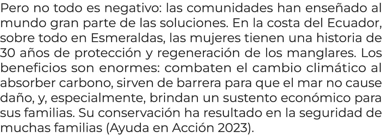Pero no todo es negativo: las comunidades han ense ado al mundo gran parte de las soluciones. En la costa del Ecuador...