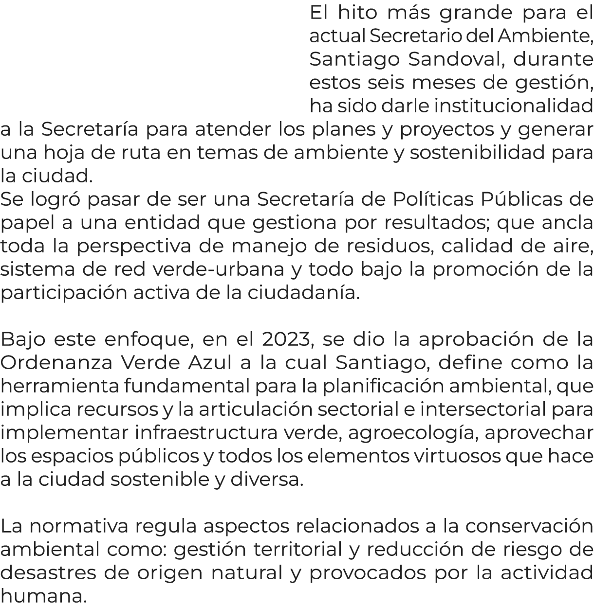 El hito m s grande para el actual Secretario del Ambiente, Santiago Sandoval, durante estos seis meses de gesti n, ha...