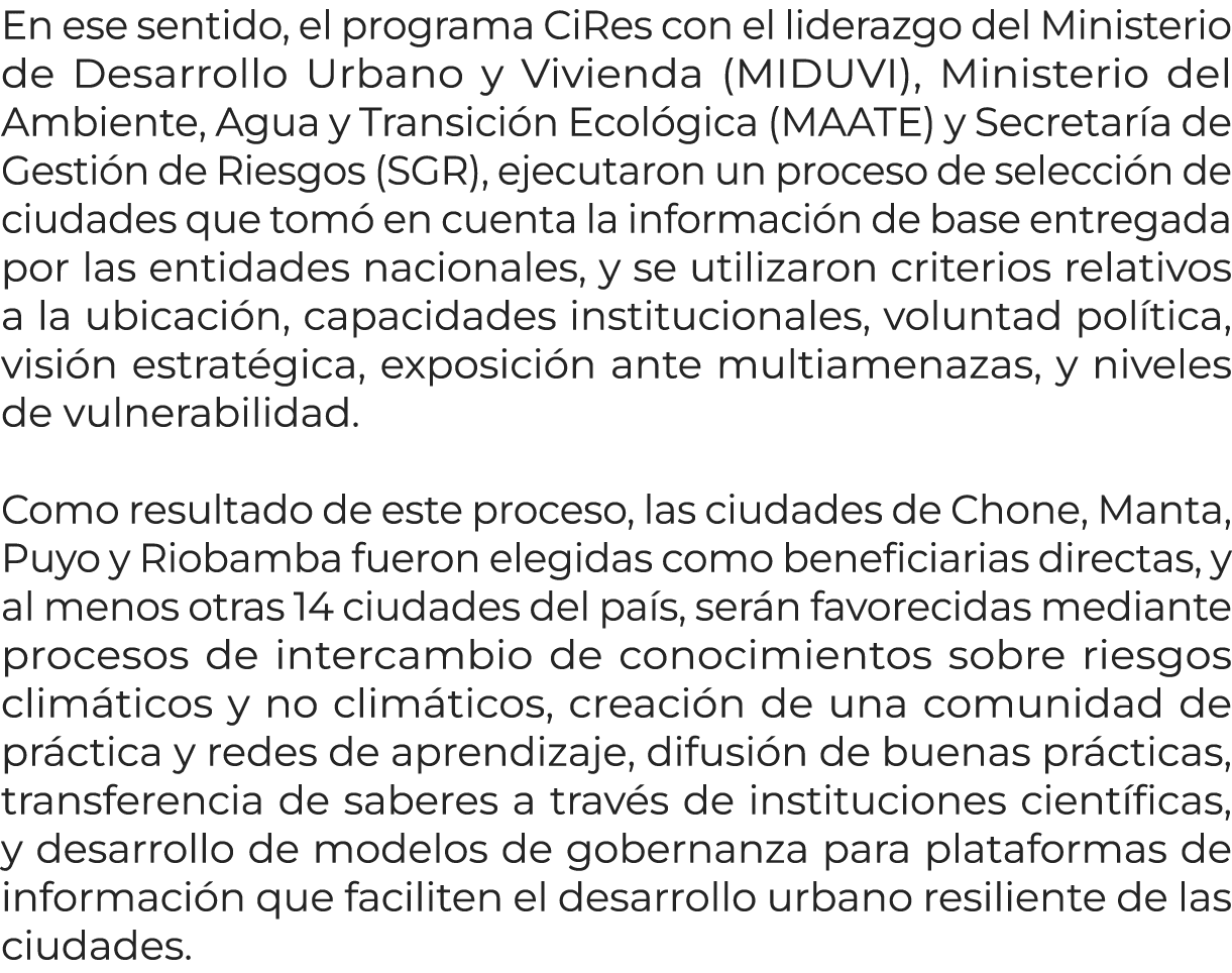 En ese sentido, el programa CiRes con el liderazgo del Ministerio de Desarrollo Urbano y Vivienda (MIDUVI), Ministeri...