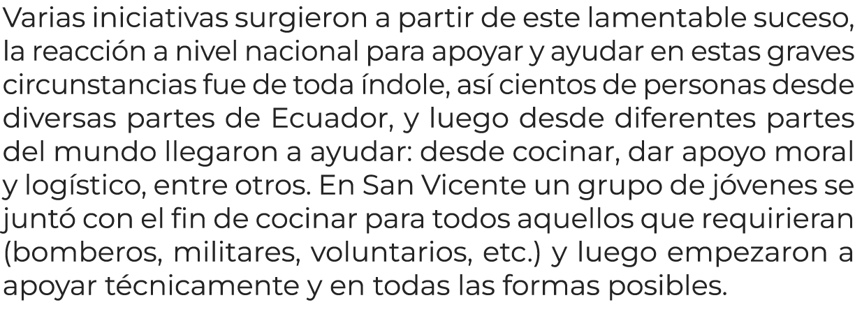 Varias iniciativas surgieron a partir de este lamentable suceso, la reacci n a nivel nacional para apoyar y ayudar en...