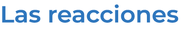 Las reacciones 