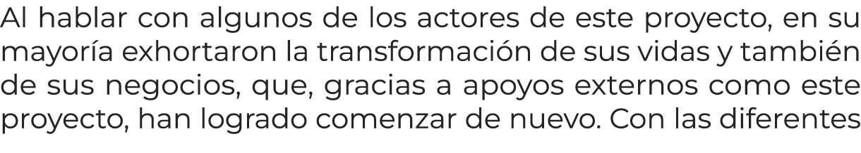 Al hablar con algunos de los actores de este proyecto, en su mayor a exhortaron la transformaci n de sus vidas y tamb...