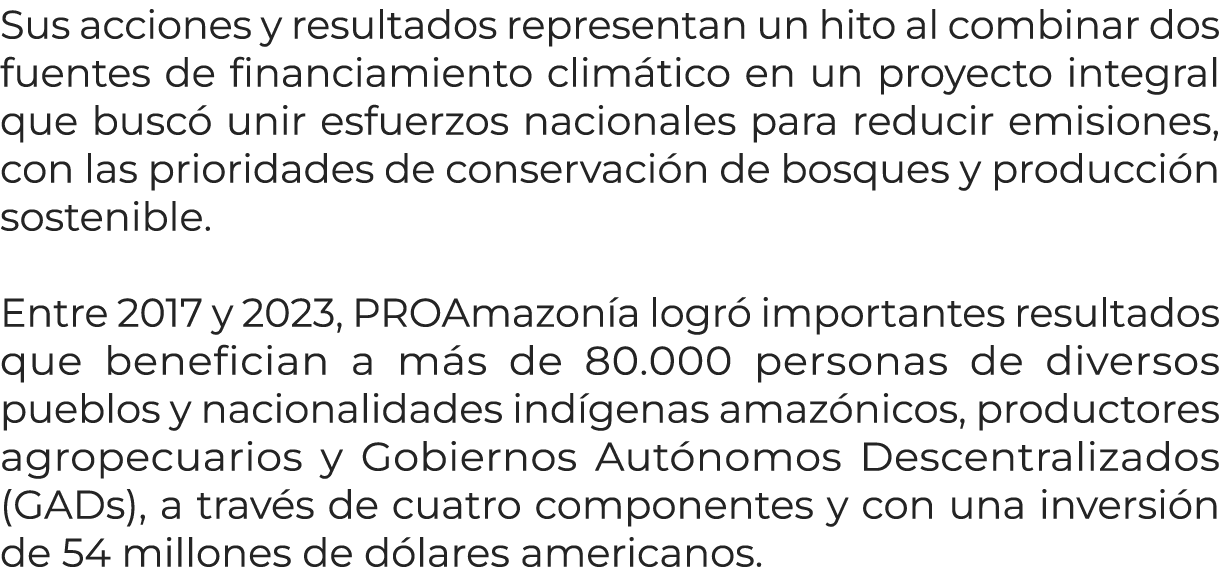Sus acciones y resultados representan un hito al combinar dos fuentes de financiamiento clim tico en un proyecto inte...