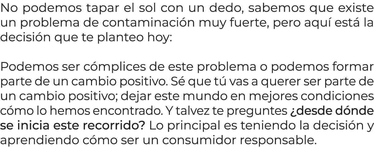 No podemos tapar el sol con un dedo, sabemos que existe un problema de contaminaci n muy fuerte, pero aqu est  la de...
