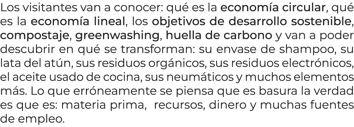 Los visitantes van a conocer: qu es la econom a circular, qu  es la econom a lineal, los objetivos de desarrollo sos...