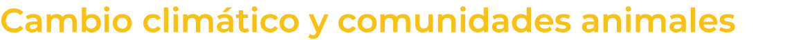 Cambio clim tico y comunidades animales
