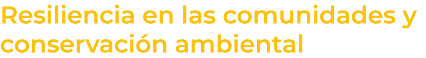 Resiliencia en las comunidades y conservaci n ambiental