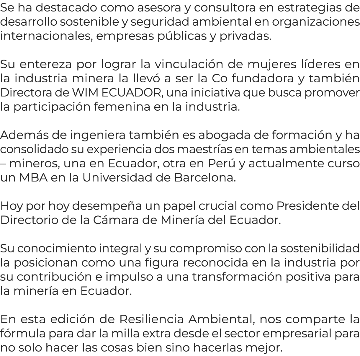 Se ha destacado como asesora y consultora en estrategias de desarrollo sostenible y seguridad ambiental en organizaci...