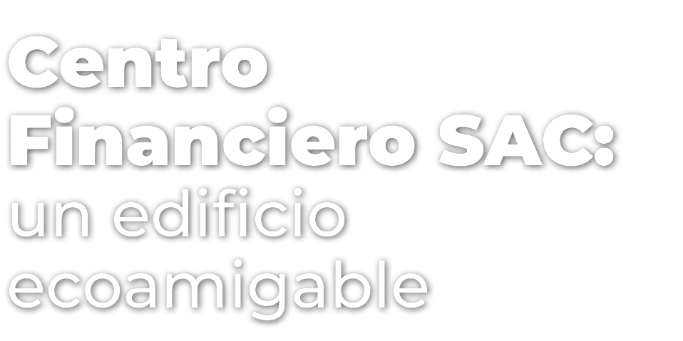 Centro Financiero SAC: un edificio ecoamigable