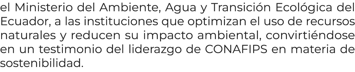 el Ministerio del Ambiente, Agua y Transici n Ecol gica del Ecuador, a las instituciones que optimizan el uso de recu...