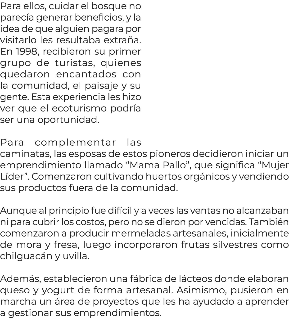 Para ellos, cuidar el bosque no parec a generar beneficios, y la idea de que alguien pagara por visitarlo les resulta...