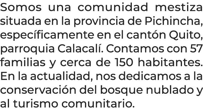 Somos una comunidad mestiza situada en la provincia de Pichincha, espec ficamente en el cant n Quito, parroquia Calac...