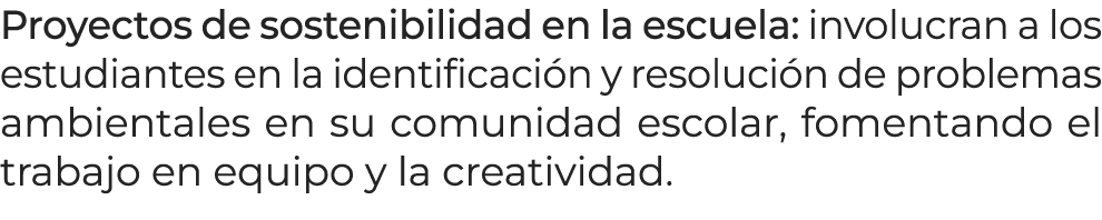 Proyectos de sostenibilidad en la escuela: involucran a los estudiantes en la identificaci n y resoluci n de problema...
