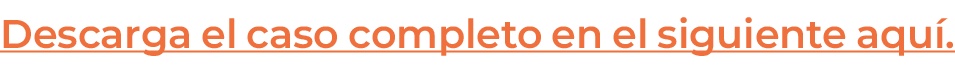 Descarga el caso completo en el siguiente aqu . 