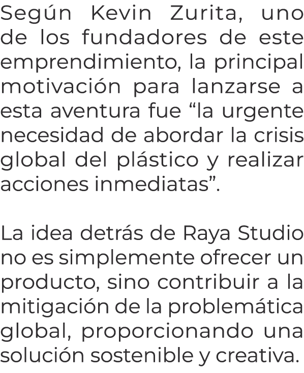 Seg n Kevin Zurita, uno de los fundadores de este emprendimiento, la principal motivaci n para lanzarse a esta aventu...