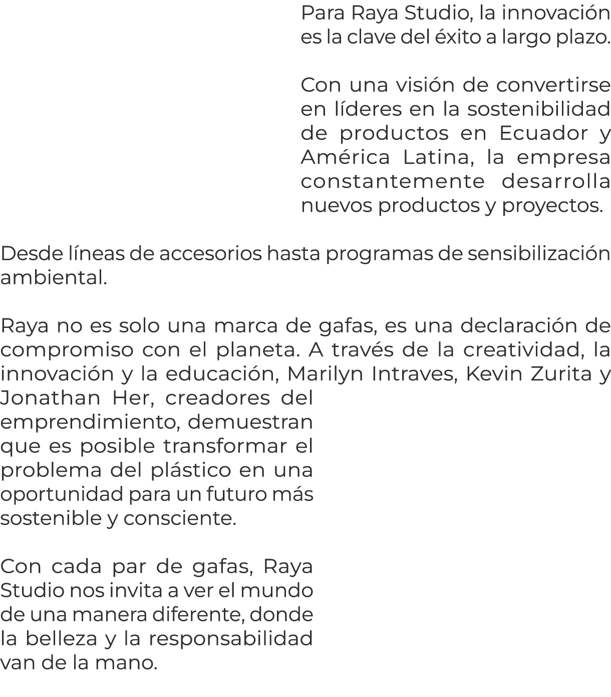 Para Raya Studio, la innovaci n es la clave del xito a largo plazo.  Con una visi n de convertirse en l deres en la ...