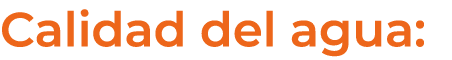 Calidad del agua: 