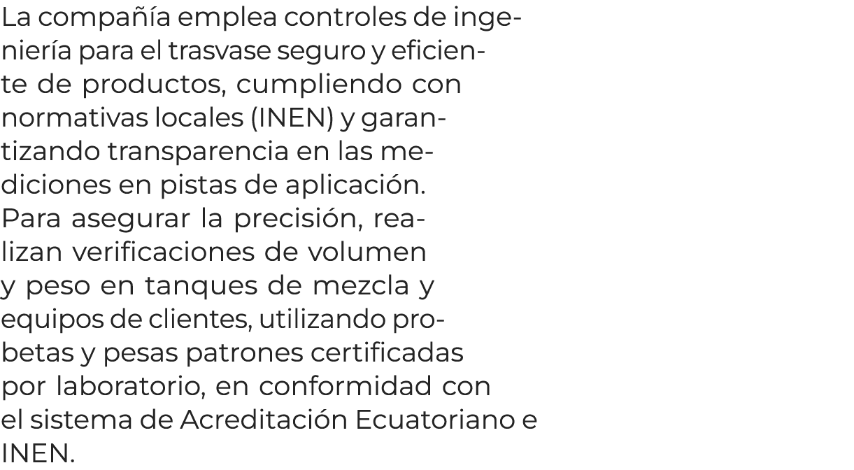 La compa a emplea controles de ingenier a para el trasvase seguro y eficiente de productos, cumpliendo con normativa...