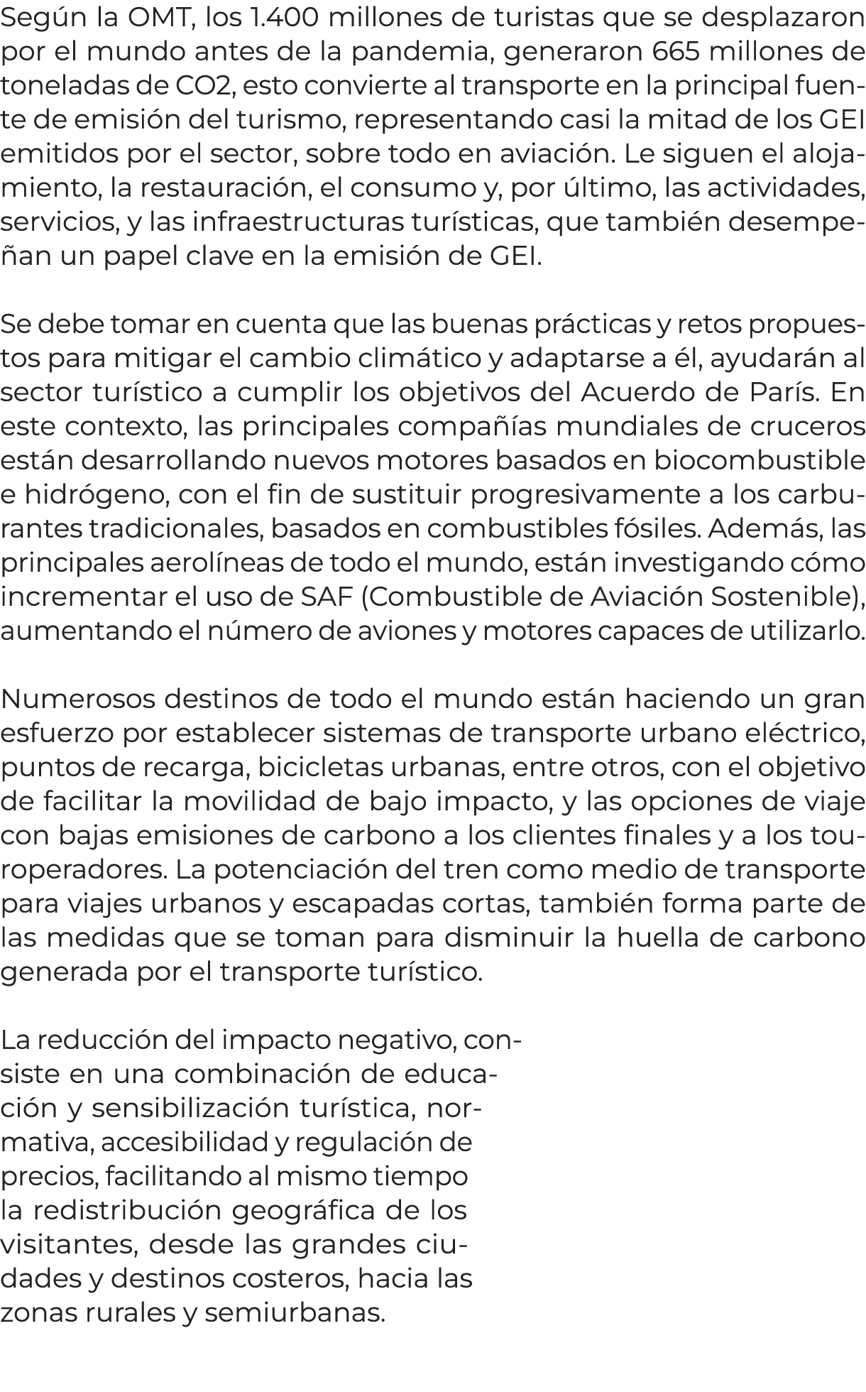 Seg n la OMT, los 1.400 millones de turistas que se desplazaron por el mundo antes de la pandemia, generaron 665 mill...