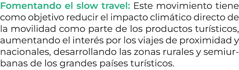 Fomentando el slow travel: Este movimiento tiene como objetivo reducir el impacto clim tico directo de la movilidad c...