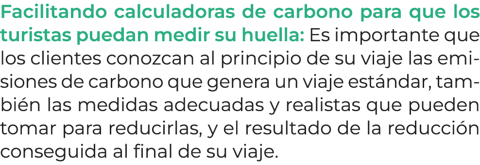 Facilitando calculadoras de carbono para que los turistas puedan medir su huella: Es importante que los clientes cono...