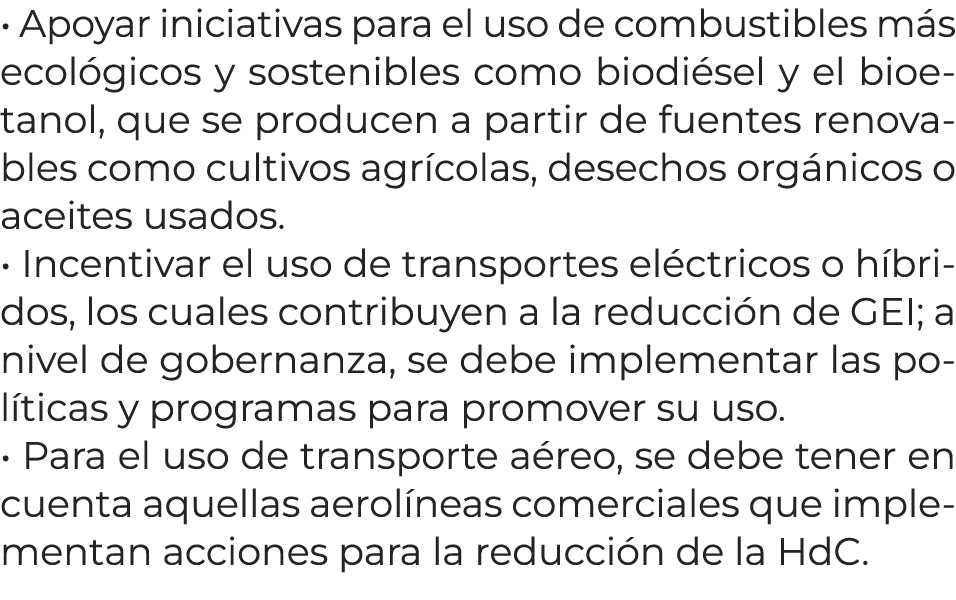 • Apoyar iniciativas para el uso de combustibles m s ecol gicos y sostenibles como biodi sel y el bioetanol, que se p...