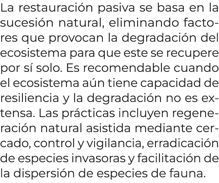 La restauraci n pasiva se basa en la sucesi n natural, eliminando factores que provocan la degradaci n del ecosistema...