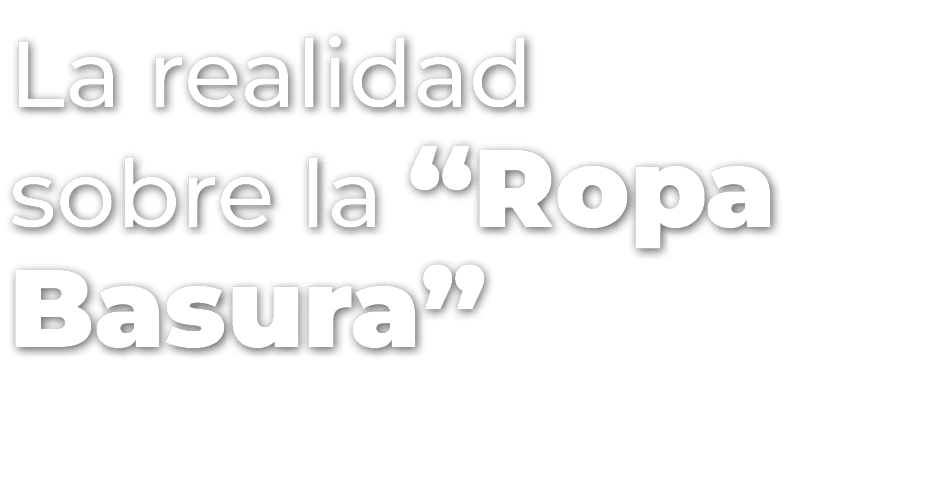 La realidad sobre la “Ropa Basura” 