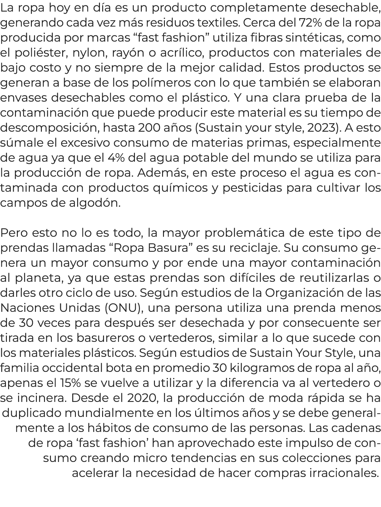 La ropa hoy en d a es un producto completamente desechable, generando cada vez m s residuos textiles. Cerca del 72% d...