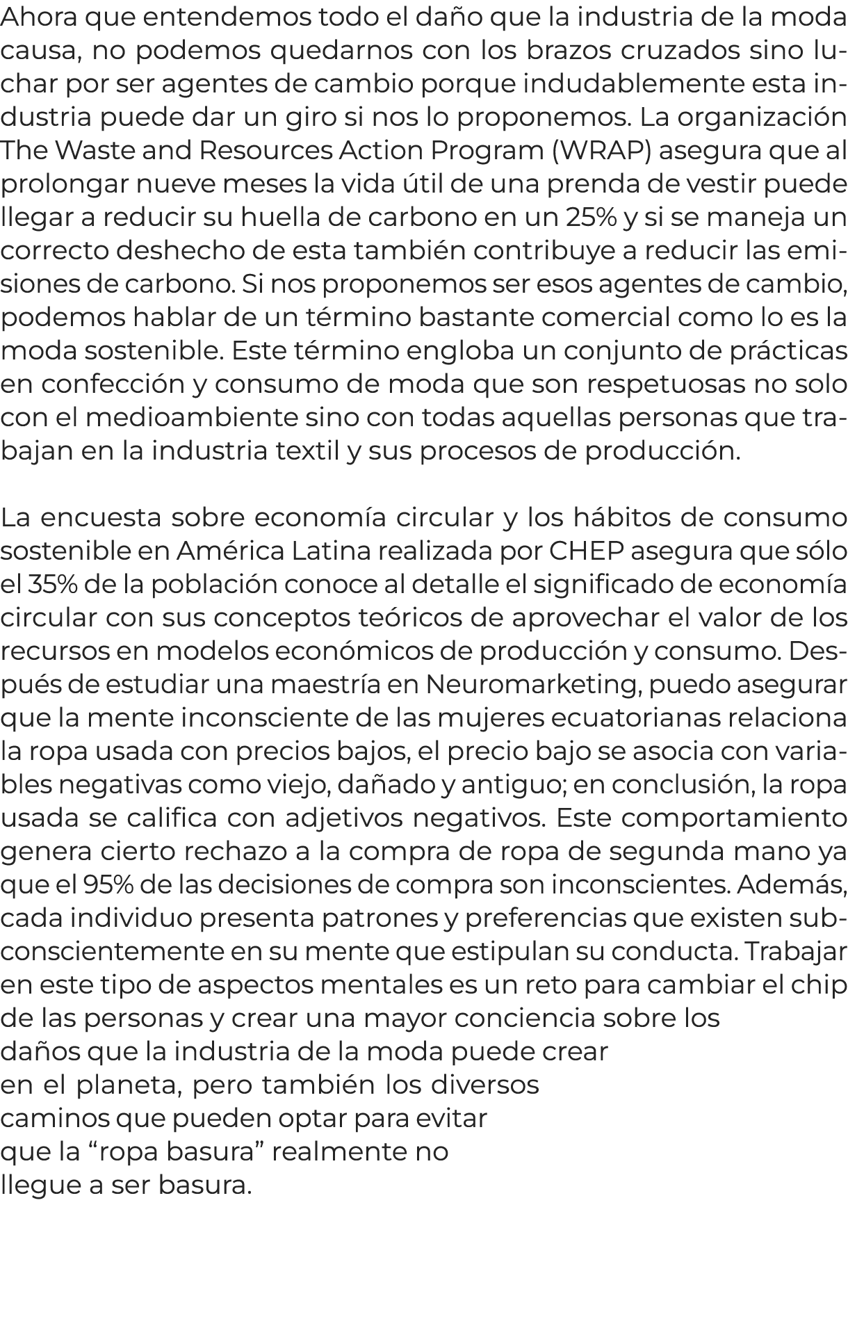 Ahora que entendemos todo el da o que la industria de la moda causa, no podemos quedarnos con los brazos cruzados sin...