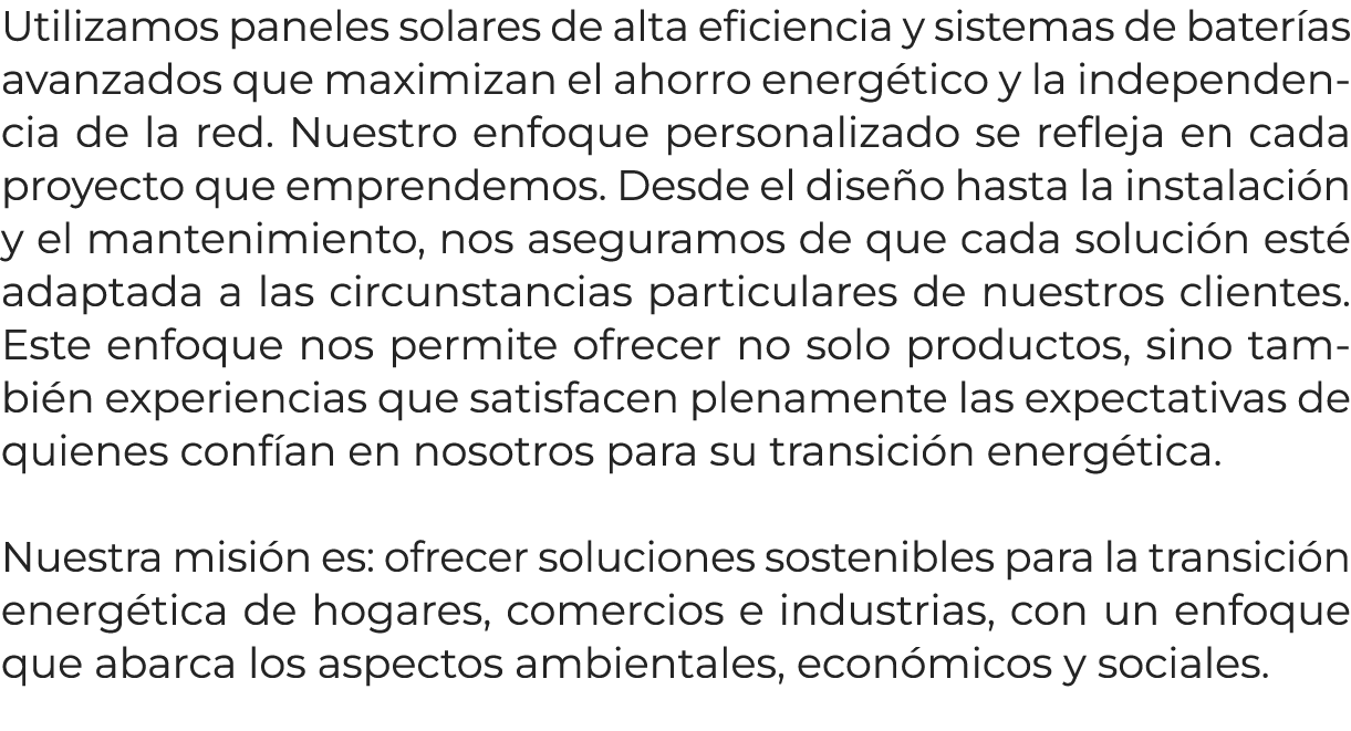 Utilizamos paneles solares de alta eficiencia y sistemas de bater as avanzados que maximizan el ahorro energ tico y l...