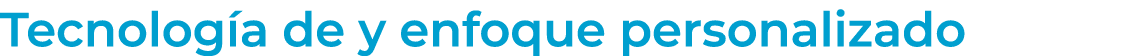 Tecnolog a de y enfoque personalizado